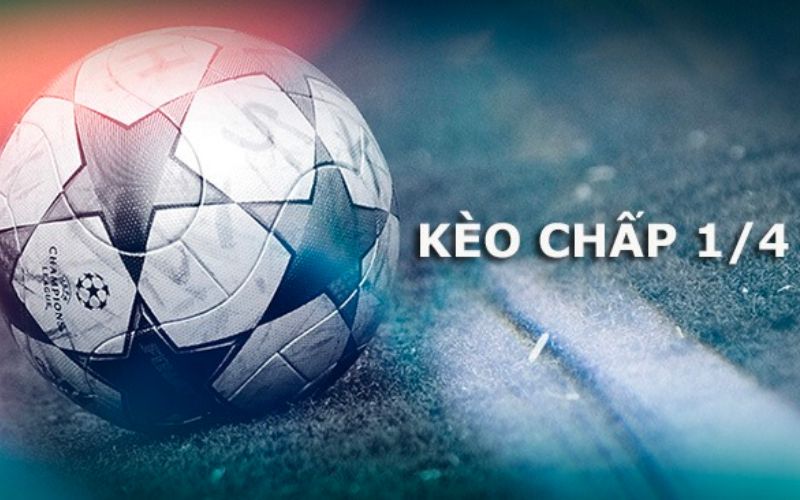 Tìm hiểu kèo 1 1/4 là gì?