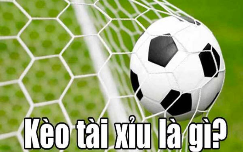 Đặt cược kèo tài xỉu trong bóng đá là gì?